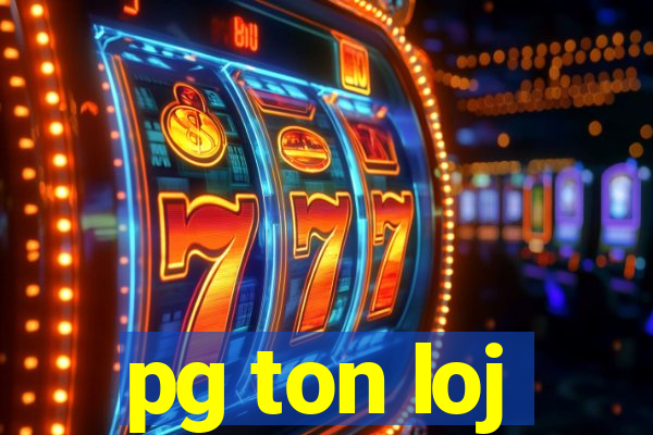 pg ton loj